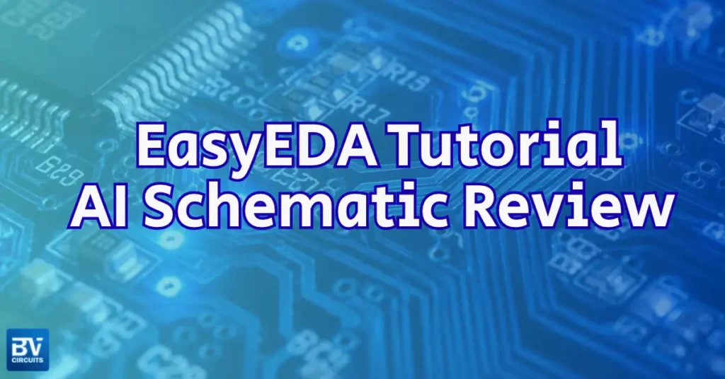 EasyEDA Tutorial for AI Electrical Schematic Review
